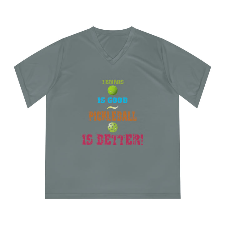 Tennis is Good, Pickleball is Better! Women's Moisture-Wicking V-Neck T-Shirt - Great Pickleball Stuff