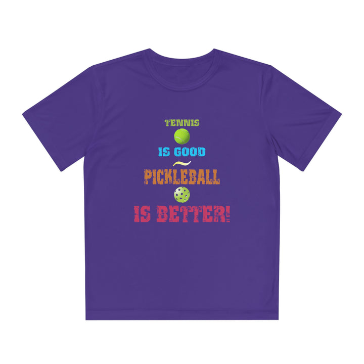 Tennis is Good, Pickleball is Better! Youth Moisture-Wicking T-Shirt - Great Pickleball Stuff