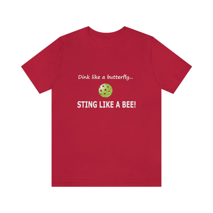 Dink Like a Butterfly, Sting Like a Bee Unisex T-Shirt - Great Pickleball Stuff