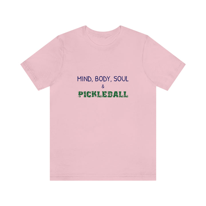 Mind, Body, Soul & Pickleball Unisex T-Shirt - Great Pickleball Stuff