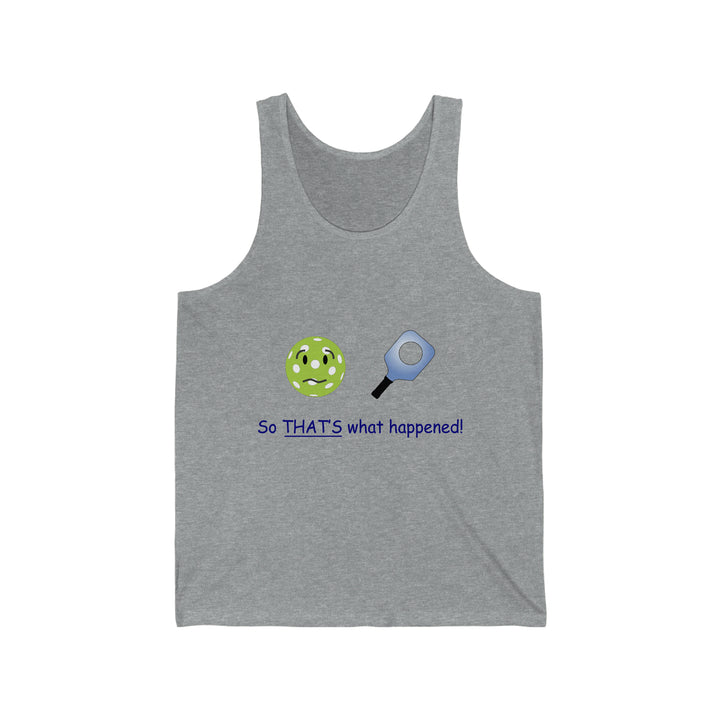 So That's What Happened! Unisex Cotton Tank - Great Pickleball Stuff