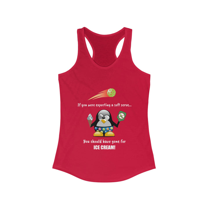 If You Were Expecting a Soft Serve, You Should Have Gone for Ice Cream-Penguin Women's Racerback Tank - Great Pickleball Stuff