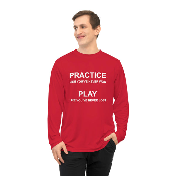 Practice Like You've Never Won (All Sports) Unisex Performance Long Sleeve Shirt