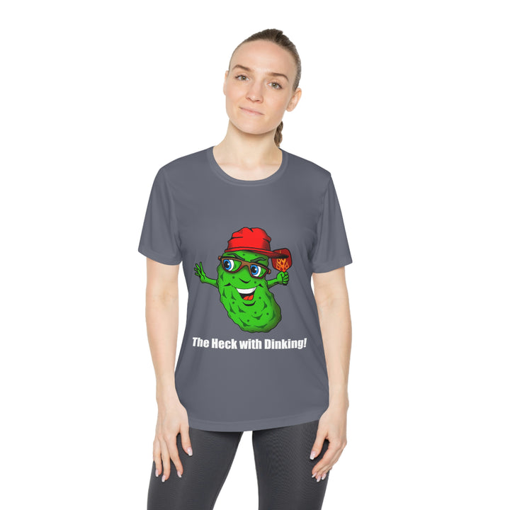 The Heck with Dinking! Women's Moisture-Wicking T-Shirt-Great Pickleball Stuff