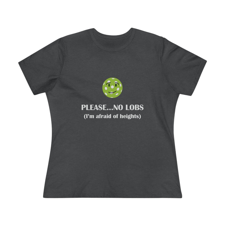 Please No Lobs-I'm Afraid of Heights Women's Relaxed-Fit T-shirt - Great Pickleball Stuff