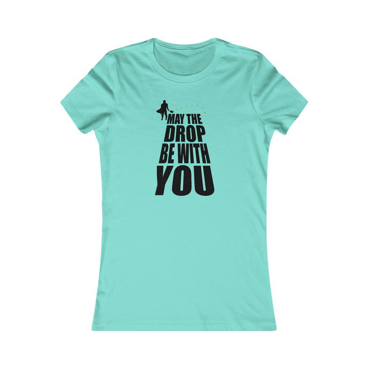 May the Drop Be With You Women's Slim-Fit Premium Cotton T-Shirt - Great Pickleball Stuff