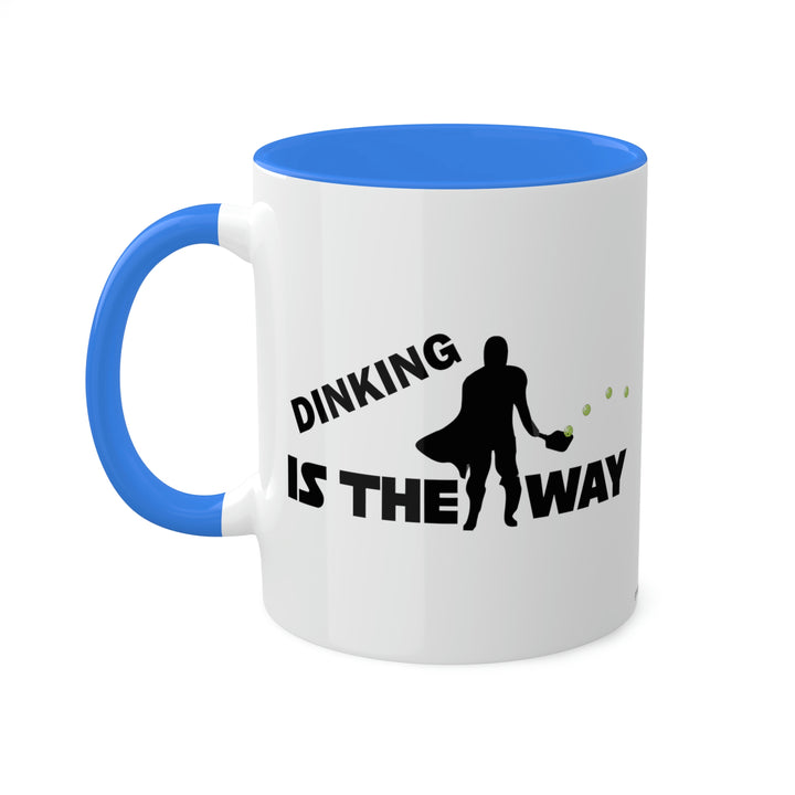 Dinking is the Way Coffee Mug-Great Pickleball Stuff