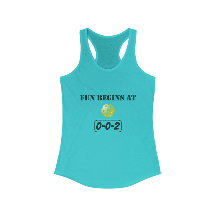 Fun Begins at 0-0-2 Women's Racerback Tank - Great Pickleball Stuff