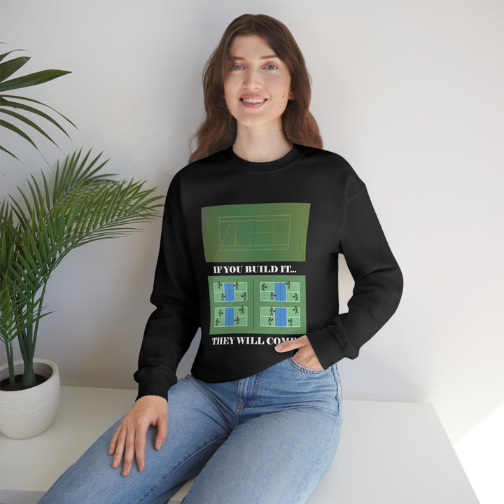 If You Build It They Will Come Unisex Crewneck Sweatshirt - Great Pickleball Stuff