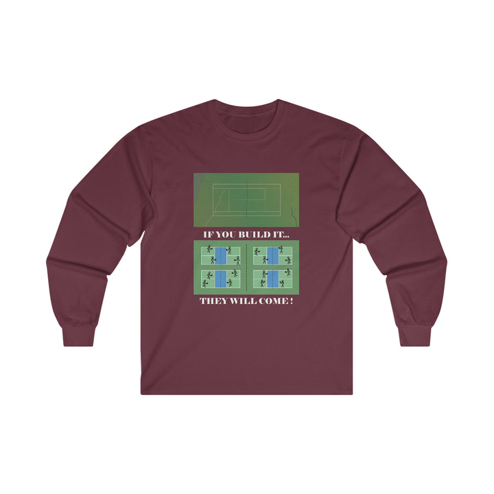 If You Build It They Will Come Ultra Cotton Long Sleeve Tee - Great Pickleball Stuff