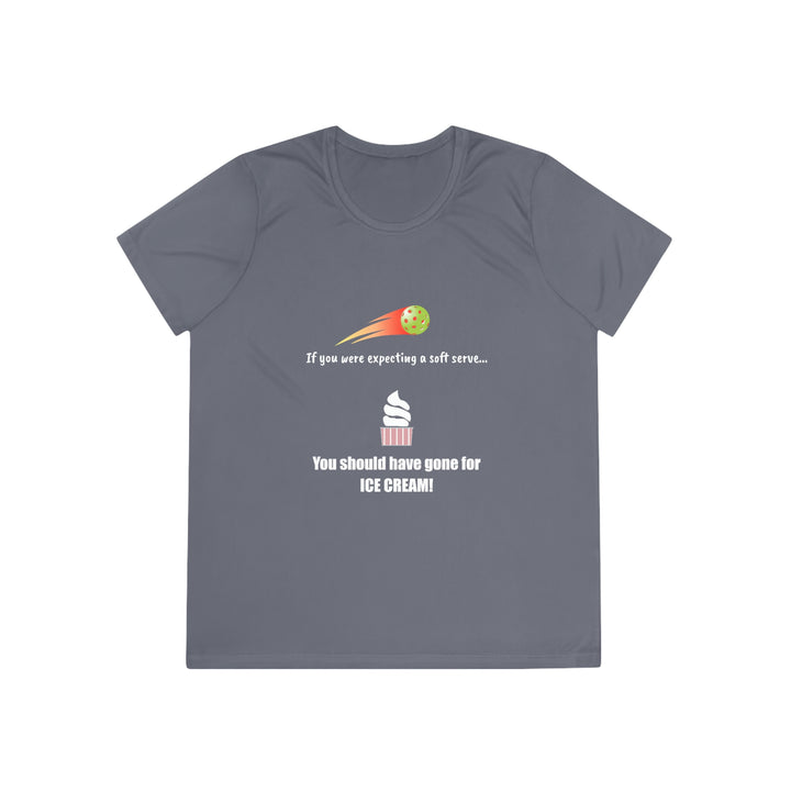 If You Were Expecting a Soft Serve, You Should have Gone for Ice Cream! Women's Moisture-Wicking T-Shirt - Great Pickleball Stuff