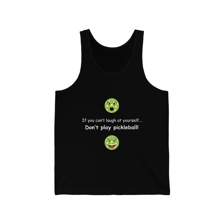 If You Can't Laugh at Yourself-Don't Play Pickleball! Unisex Cotton Tank - Great Pickleball Stuff