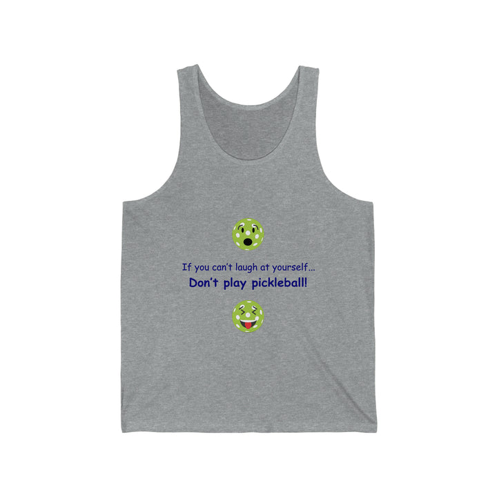 If You Can't Laugh at Yourself-Don't Play Pickleball! Unisex Cotton Tank - Great Pickleball Stuff