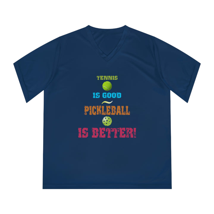 Tennis is Good, Pickleball is Better! Women's Moisture-Wicking V-Neck T-Shirt - Great Pickleball Stuff