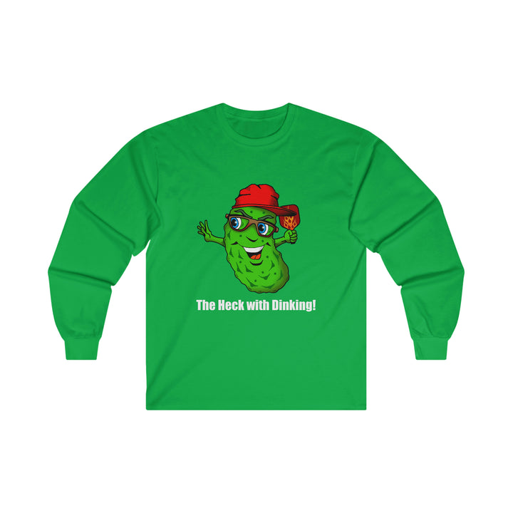 The Heck with Dinking! Ultra Cotton Long Sleeve Tee-Great Pickleball Stuff