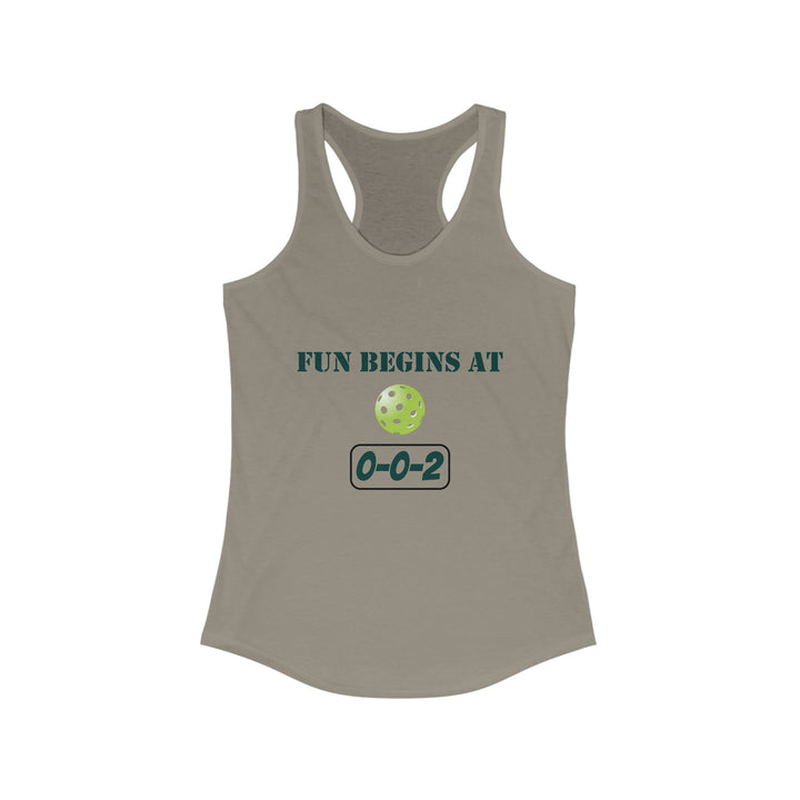 Fun Begins at 0-0-2 Women's Racerback Tank - Great Pickleball Stuff