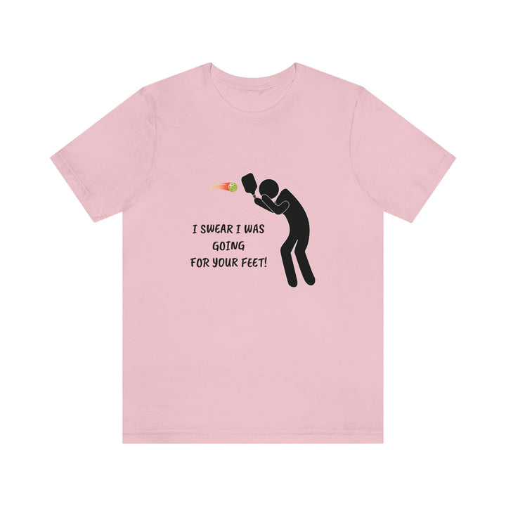 I Swear I Was Going For Your Feet! Unisex T-Shirt - Great Pickleball Stuff