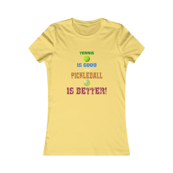 Tennis is Good, Pickleball is Better! Women's Slim-Fit Premium Cotton T-Shirt - Great Pickleball Stuff