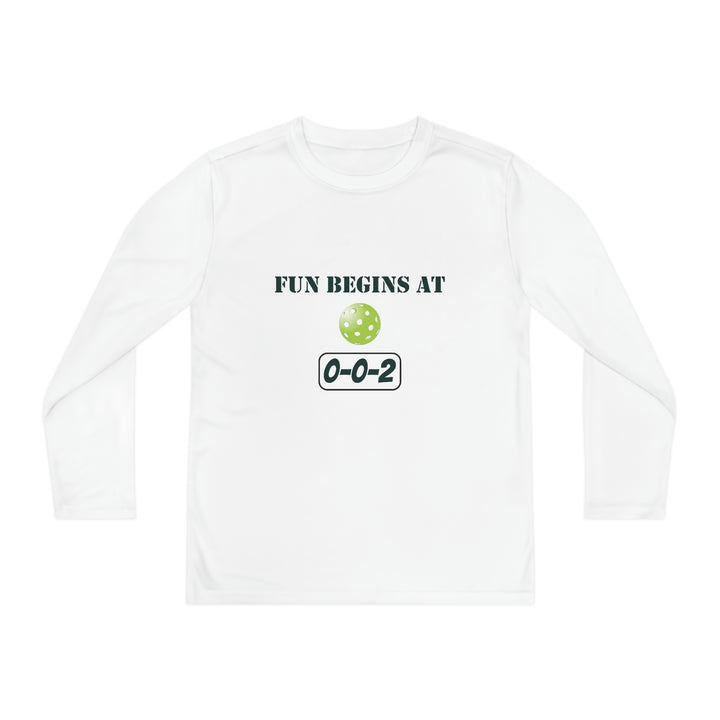 Fun Begins at 0-0-2 Youth Long Sleeve Moisture-Wicking T-Shirt - Great Pickleball Stuff