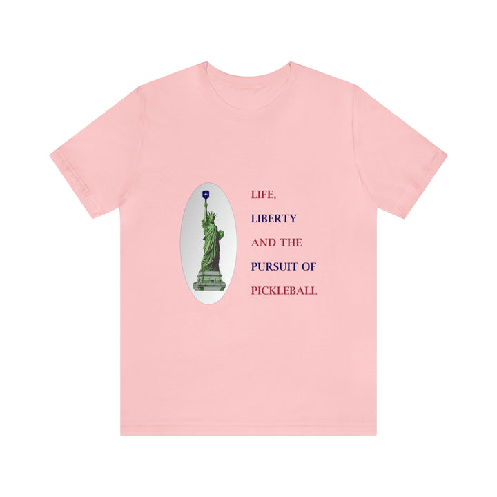 Life, Liberty & the Pursuit of Pickleball Unisex T-Shirt - Great Pickleball Stuff