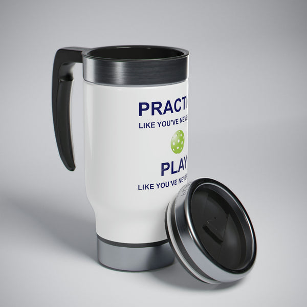 Practice Like You've Never Won (Pickleball) Travel Mug