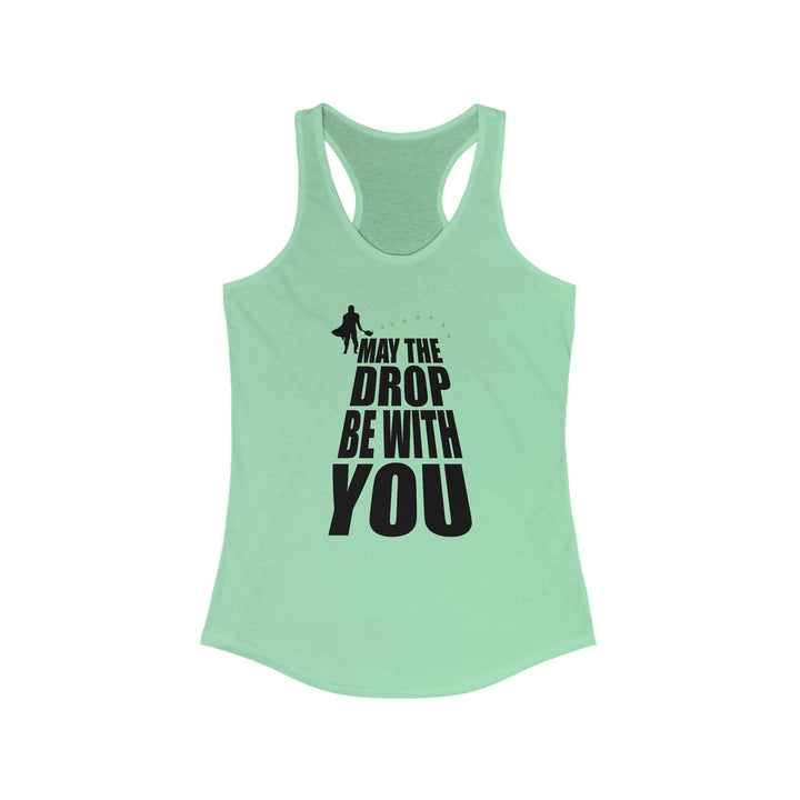 May the Drop Be With You Women's Racerback Tank - Great Pickleball Stuff