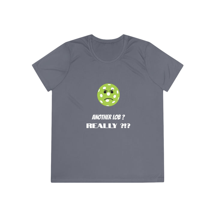 Another Lob-Really? Women's Moisture-Wicking T-Shirt - Great Pickleball Stuff