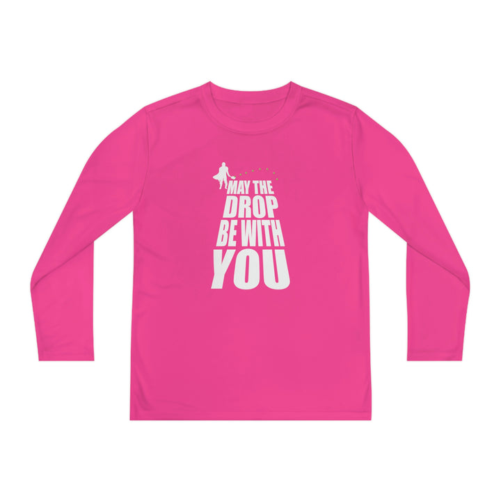 May the Drop Be With You Youth Long Sleeve Moisture-Wicking T-Shirt - Great Pickleball Stuff