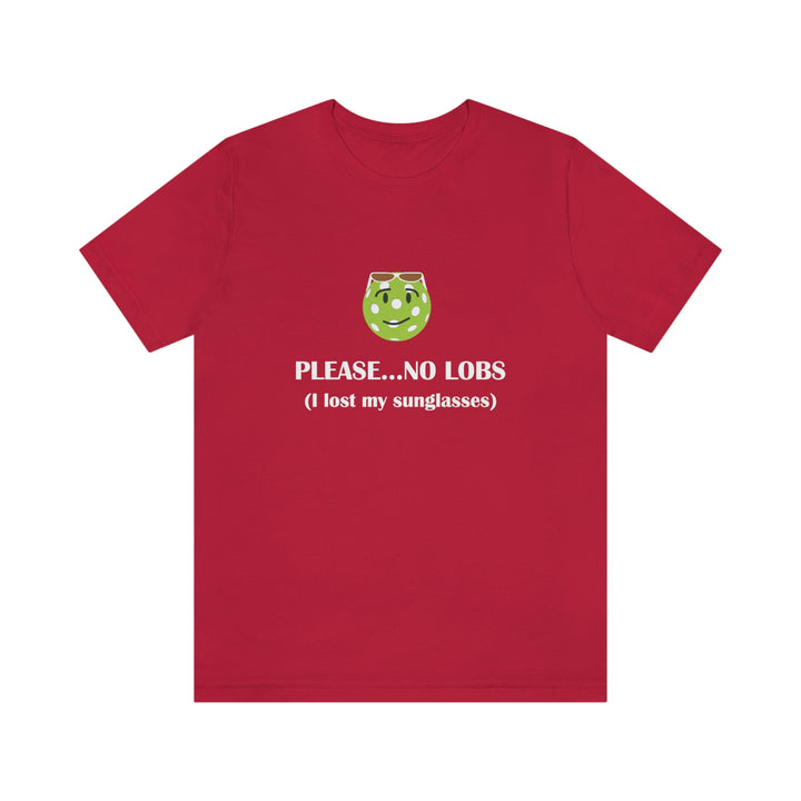 Please No Lobs-I Lost My Sunglasses Unisex T-Shirt - Great Pickleball Stuff