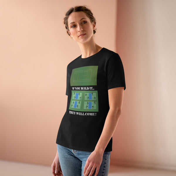 If You Build It They Will Come Women's Relaxed-Fit T-shirt - Great Pickleball Stuff