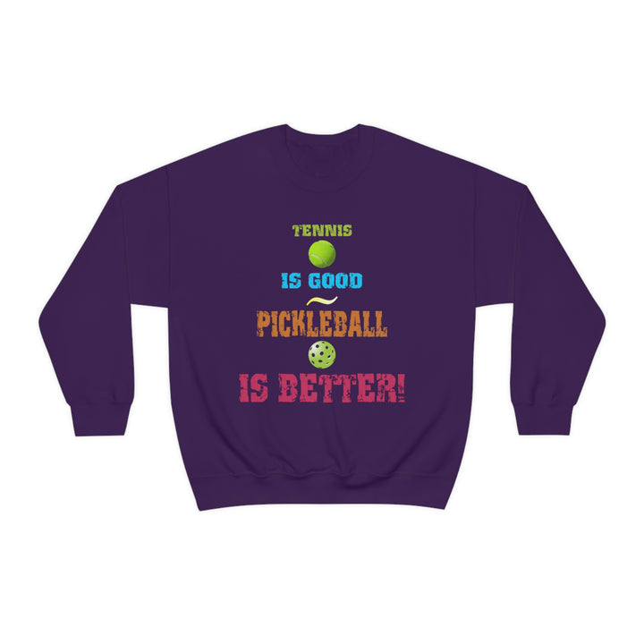 Tennis is Good, Pickleball is Better! Unisex Crewneck Sweatshirt - Great Pickleball Stuff