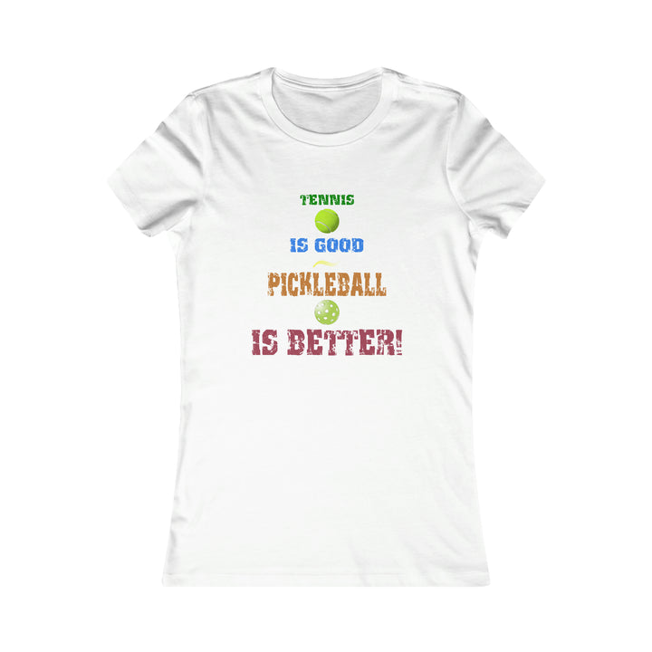 Tennis is Good, Pickleball is Better! Women's Slim-Fit Premium Cotton T-Shirt - Great Pickleball Stuff