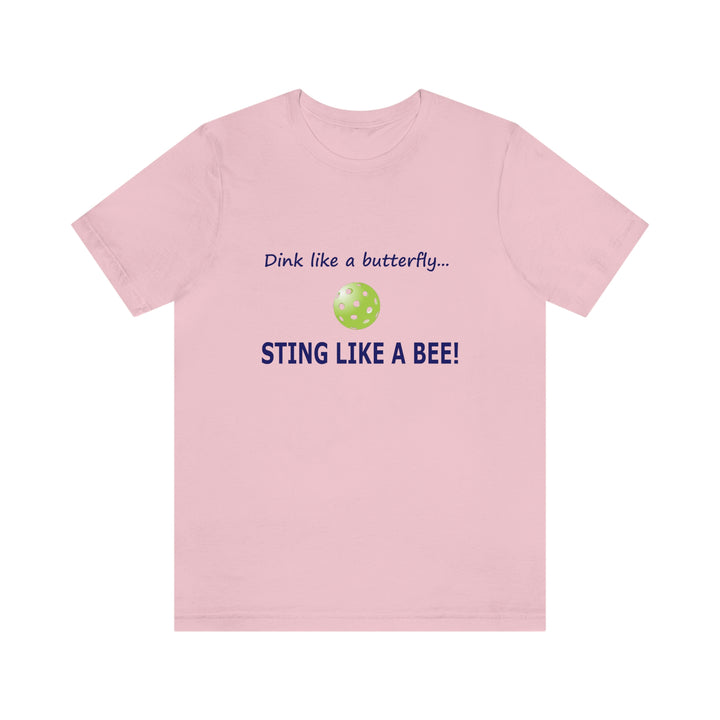 Dink Like a Butterfly, Sting Like a Bee Unisex T-Shirt - Great Pickleball Stuff