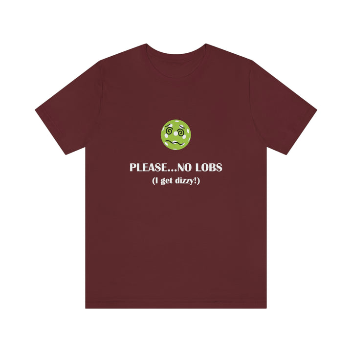 Please No Lobs-I Get Dizzy Unisex T-Shirt - Great Pickleball Stuff