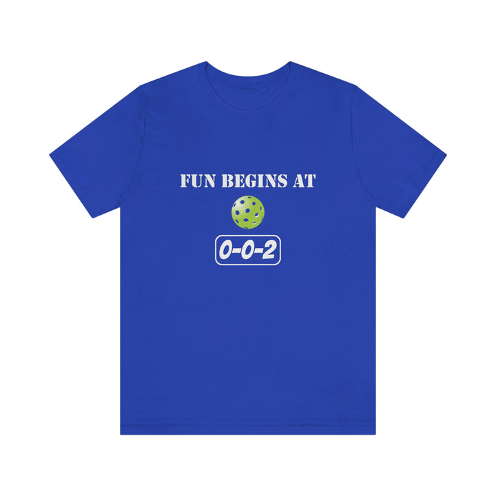 Fun Begins at 0-0-2 Unisex T-Shirt - Great Pickleball Stuff