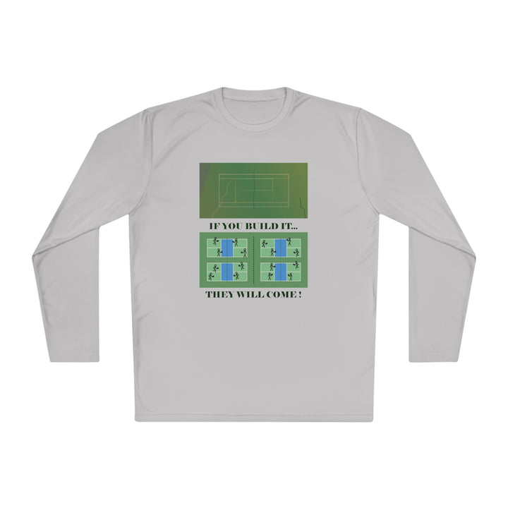 If You Build It They Will Come Unisex Moisture-Wicking Long Sleeve Tee - Great Pickleball Stuff