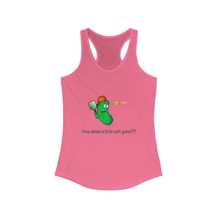 How About a Little Soft Game? Women's Racerback Tank - Great Pickleball Stuff