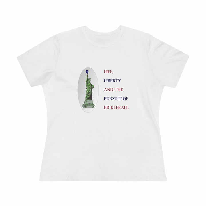 Life, Liberty & the Pursuit of Pickleball Women's Relaxed-Fit T-shirt - Great Pickleball Stuff