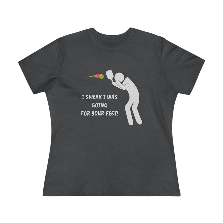 I Swear I Was Going For Your Feet! Women's Relaxed-Fit T-shirt - Great Pickleball Stuff