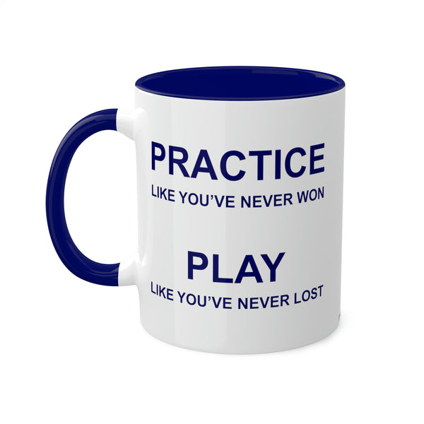 Practice Like You've Never Won (All Sports) Coffee Mug - Great Pickleball Stuff