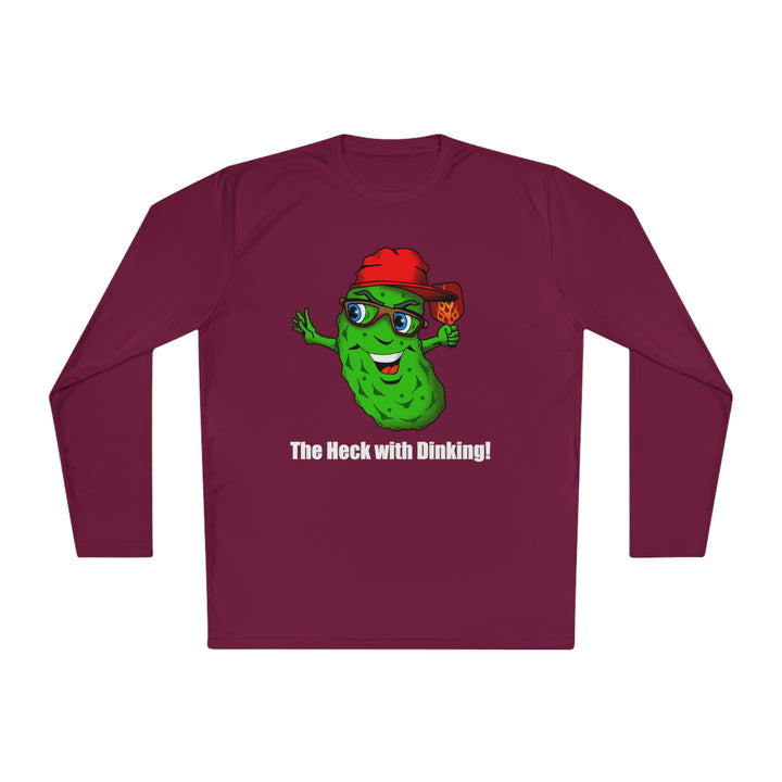 The Heck with Dinking! Unisex Moisture-Wicking Long Sleeve Tee-Great Pickleball Stuff