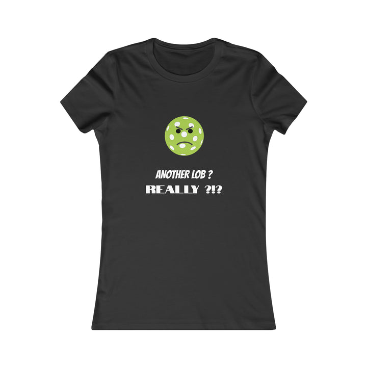 Another Lob-Really? Women's Slim-Fit Premium Cotton T-Shirt - Great Pickleball Stuff