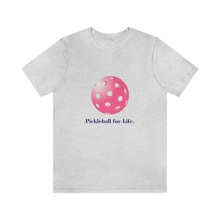 Pickleball for Life-Pink Unisex T-Shirt - Great Pickleball Stuff